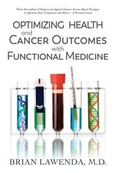 Book cover of Optimizing Health and Cancer Outcomes with Functional Medicine by Brian D Lawenda