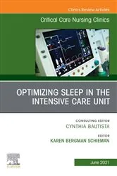 Book cover of Optimizing Sleep in the Intensive Care Unit, An Issue of Critical Care Nursing Clinics of North America , E-Book by Schieman PhD, BSN, Karen S.