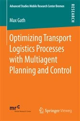 Book cover of Optimizing Transport Logistics Processes with Multiagent Planning and Control by Max Gath