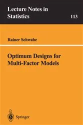 Book cover of Optimum Designs for Multi-Factor Models by Rainer Schwabe