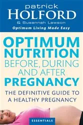 Book cover of Optimum Nutrition Before, During And After Pregnancy by Unknown