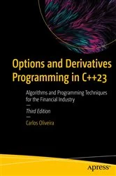 Book cover of Options and Derivatives Programming in C++23 (3rd ed.) by Carlos Oliveira