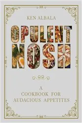 Book cover of Opulent Nosh by Ken Albala