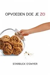 Book cover of Opvoeden Doe Je Zo by Starbuck O'Dwyer