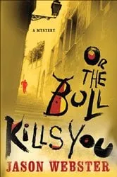 Book cover of Or the Bull Kills You by Jason Webster