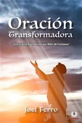 Book cover of Oración transformadora by Joel Ferro