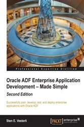 Book cover of Oracle ADF Enterprise Application Development – Made Simple : Second Edition by Sten E. Vesterli