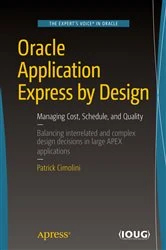 Book cover of Oracle Application Express by Design by Patrick Cimolini