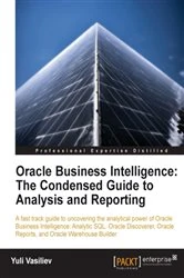 Book cover of Oracle Business Intelligence : The Condensed Guide to Analysis and Reporting by Yuli Vasiliev