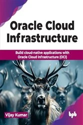 Book cover of Oracle Cloud Infrastructure by Vijay Kumar