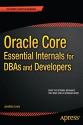 Book cover of Oracle Core: Essential Internals for DBAs and Developers by Jonathan Lewis