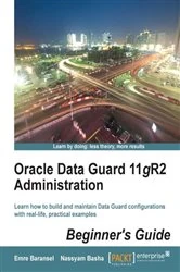 Book cover of Oracle Data Guard 11gR2 Administration : Beginner's Guide by Emre Baransel