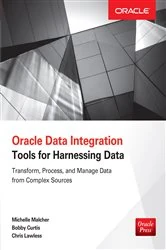 Book cover of Oracle Data Integration: Tools for Harnessing Data by Michelle Malcher