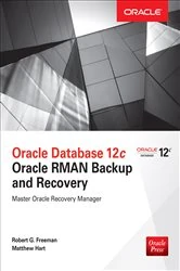 Book cover of Oracle Database 12c Oracle RMAN Backup and Recovery by Robert G. Freeman