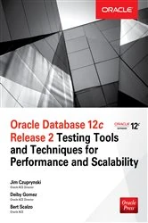 Book cover of Oracle Database 12c Release 2 Testing Tools and Techniques for Performance and Scalability by Jim Czuprynski