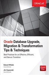 Book cover of Oracle Database Upgrade, Migration & Transformation Tips & Techniques by Edward Whalen