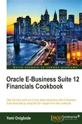 Book cover of Oracle E-Business Suite 12 Financials Cookbook by Yemi Onigbode
