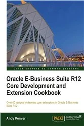 Book cover of Oracle E-Business Suite R12 Core Development and Extension Cookbook by Andy Penver