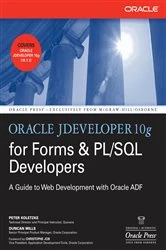 Book cover of Oracle JDeveloper 10g for Forms & PL/SQL Developers: A Guide to Web Development with Oracle ADF by Peter Koletzke