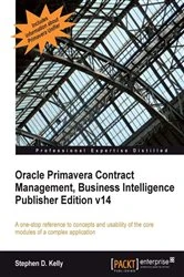 Book cover of Oracle Primavera Contract Management, Business Intelligence Publisher Edition v14 by Stephen D. Kelly