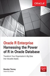Book cover of Oracle R Enterprise: Harnessing the Power of R in Oracle Database by Brendan Tierney