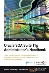 Book cover of Oracle SOA Suite 11g Administrator's Handbook by Ahmed Aboulnaga