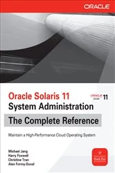 Book cover of Oracle Solaris 11 System Administration The Complete Reference by Michael Jang