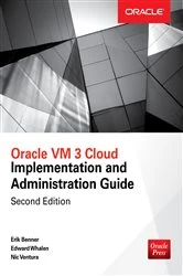 Book cover of Oracle VM 3 Cloud Implementation and Administration Guide, Second Edition (2nd ed.) by Edward Whalen