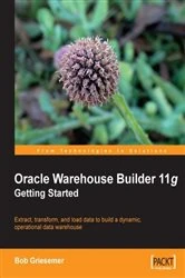 Book cover of Oracle Warehouse Builder 11g: Getting Started by Bob Griesemer