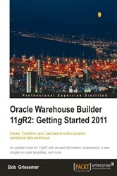 Book cover of Oracle Warehouse Builder 11g R2: Getting Started 2011 by Bob Griesemer