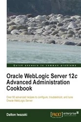Book cover of Oracle WebLogic Server 12c Advanced Administration Cookbook (2nd ed.) by Dalton Iwazaki