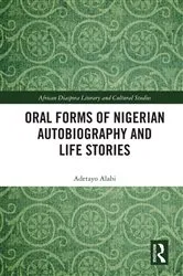 Book cover of Oral Forms of Nigerian Autobiography and Life Stories by Adetayo Alabi