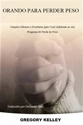 Book cover of Orando Para Perder Peso: by Gregory Kelley