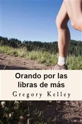 Book cover of Orando por las libras de más by Gregory Kelley