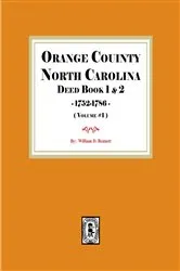 Book cover of Orange County, North Carolina Deed Books 1 & 2, 1752-1786. (Volume #1) by William D. Bennett