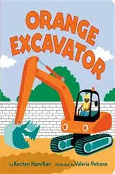 Book cover of Orange Excavator by Kersten Hamilton