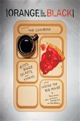 Book cover of Orange Is the New Black Presents: The Cookbook by Jenji Kohan