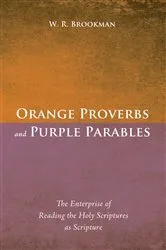 Book cover of Orange Proverbs and Purple Parables by W. R. Brookman
