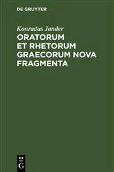 Book cover of Oratorum et Rhetorum Graecorum Nova Fragmenta by Konradus Jander