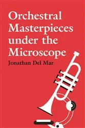 Book cover of Orchestral Masterpieces under the Microscope by Jonathan Del Mar