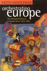 Book cover of Orchestrating Europe (Text Only) by Keith Middlemas
