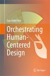 Book cover of Orchestrating Human-Centered Design by Guy Boy