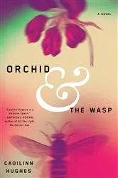 Book cover of Orchid and the Wasp by Caoilinn Hughes
