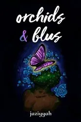 Book cover of Orchids&blus by jaziyyah
