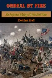 Book cover of Ordeal By Fire: An Informal History Of The Civil War [Illustrated Edition] by Unknown