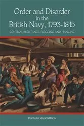 Book cover of Order and Disorder in the British Navy, 1793-1815 by Thomas Malcomson
