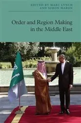 Book cover of Order and Region Making in the Middle East by Marc Lynch