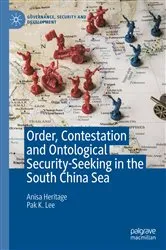 Book cover of Order, Contestation and Ontological Security-Seeking in the South China Sea by Anisa Heritage