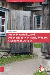 Book cover of Order, Materiality, and Urban Space in the Early Modern Kingdom of Sweden by Riitta Laitinen