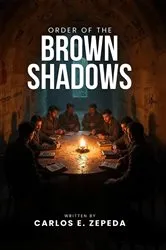 Book cover of Order of the Brown Shadows by Carlos E. Zepeda
